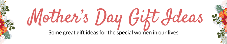 Mother's Day Gift Ideas